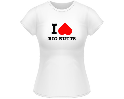 Dámské tričko Classic I LOVE BIG BUTTS