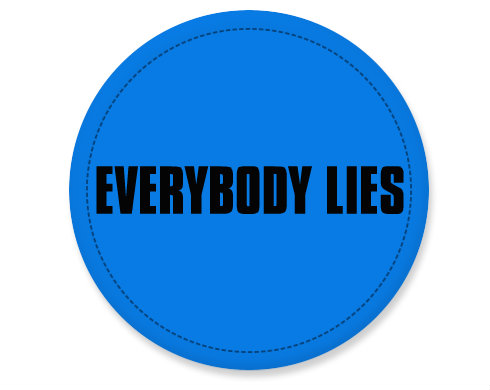Placka Everybody lies