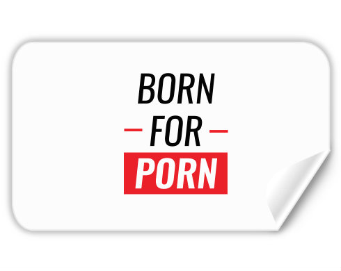 Samolepky obdelník Born for porn