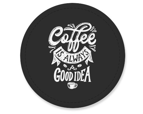 Placka magnet Coffee is always a good idea