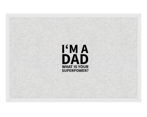 Rohožka I'm a dad, what is your superpow