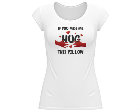 Dámské tričko velký výstřih Hug this pillow