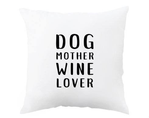 Polštář Dog mother wine lover