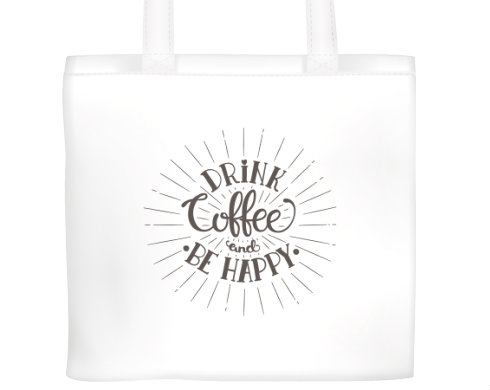 Drink coffee and be happy Plátěná nákupní taška - Bílá