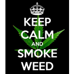 Keep calm and smoke weed
