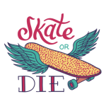 Skate or die