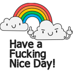 Have a ******* nice day